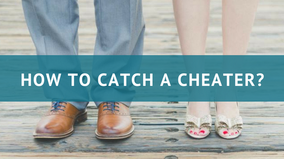 How do you catch a Cheating Spouse?